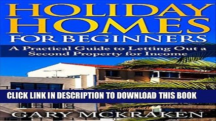 [PDF] Holiday Homes For Beginners: A Practical Guide to Letting Out a Second Property for Income