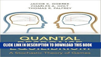 [PDF] Quantal Response Equilibrium: A Stochastic Theory of Games Full Online