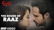 THE SOUND OF RAAZ - Raaz Reboot - Emraan Hashmi, Kriti Kharbanda, Gaurav Arora