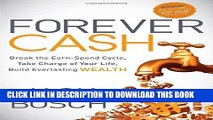 [PDF] Forever Cash: Break the Earn-Spend Cycle, Take Charge of your Life, Build Everlasting Wealth