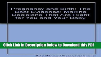 [Read] Pregnancy and Birth: The Best Evidence: Making Decisions That Are Right for You and Your