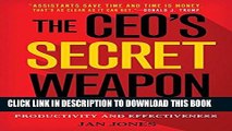 [PDF] The CEO s Secret Weapon: How Great Leaders and Their Assistants Maximize Productivity and