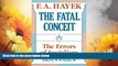 READ FREE FULL  The Fatal Conceit: The Errors of Socialism (The Collected Works of F. A. Hayek)