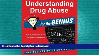 EBOOK ONLINE  Understanding Drug Abuse for the GENIUS  GET PDF