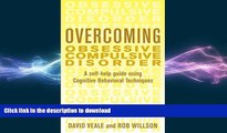 READ BOOK  Overcoming Obsessive Compulsive Disorder: A Self-Help Guide Using Cognitive Behavioral