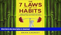 READ  Habit: The 7 Laws Of Habits: Using Habits To Achieve Success, Happiness, And Anything You