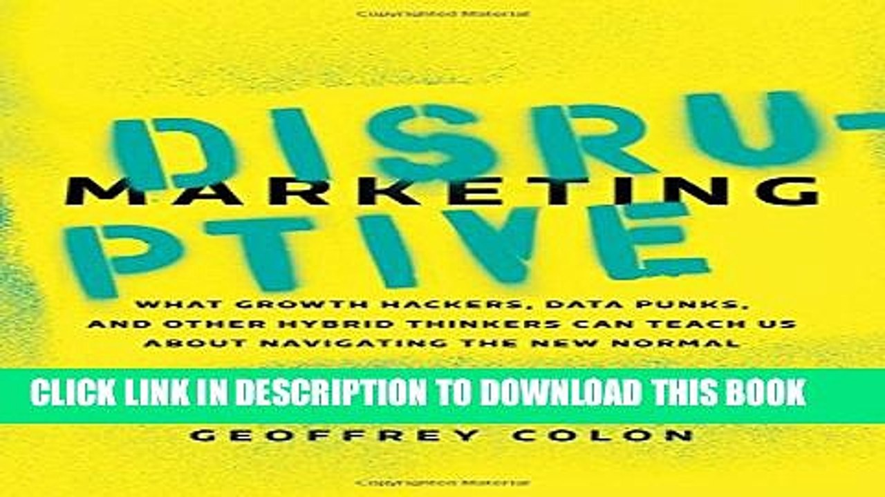 [PDF] Disruptive Marketing: What Growth Hackers, Data Punks, and Other Hybrid Thinkers Can Teach