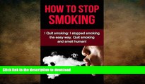 FAVORITE BOOK  How To Stop Smoking: I Quit smoking: I stopped smoking the easy way. Quit smoking