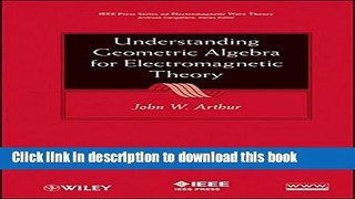 Read Understanding Geometric Algebra for Electromagnetic Theory  PDF Online