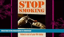 READ BOOK  Stop Smoking: Quit wasting your money and kick tobacco out of your life today