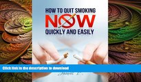 FAVORITE BOOK  How to Quit Smoking NOW Quickly and Easily: How to Permanently Quit Smoking