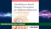 FAVORITE BOOK  Mindfulness-Based Relapse Prevention for Addictive Behaviors: A Clinician s Guide