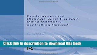 Read Environmental Change and Human Development: Controlling nature? (Arnold Publication)  Ebook