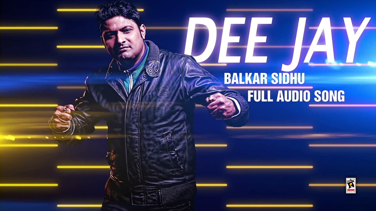 DEE JAY (DJ) || BALKAR SIDHU || New Punjabi Songs 2016 || HD AUDIO