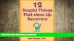 READ  12 Stupid Things That Mess Up Recovery: Avoiding Relapse through Self-Awareness and Right