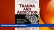 FAVORITE BOOK  Trauma and Addiction: Ending the Cycle of Pain Through Emotional Literacy  GET PDF