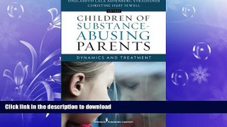FAVORITE BOOK  Children of Substance-Abusing Parents: Dynamics and Treatment FULL ONLINE