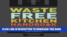 Collection Book Waste-Free Kitchen Handbook: A Guide to Eating Well and Saving Money By Wasting