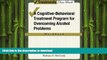 READ BOOK  Overcoming Alcohol Use Problems: A Cognitive-Behavioral Treatment Program (Treatments