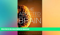 READ BOOK  The Addicted Brain: Why We Abuse Drugs, Alcohol, and Nicotine (FT Press Science) FULL