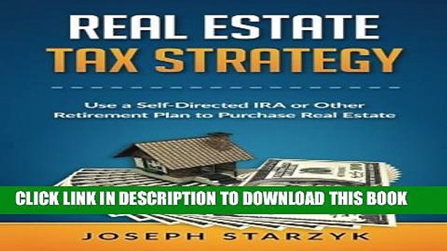 [PDF] Real Estate Tax Strategy: Use a Self-Directed IRA or Other Retirement Plan to Purchase Real