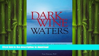 READ BOOK  Dark Wine Waters: My Husband of a Thousand Joys and Sorrows FULL ONLINE