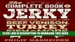 [PDF] The Complete Book of Jerky: How to Process, Prepare, and Dry Beef, Venison, Turkey, Fish,
