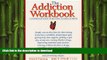 READ  The Addiction Workbook: A Step-by-Step Guide for Quitting Alcohol and Drugs (New Harbinger