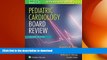 FAVORIT BOOK Pediatric Cardiology Board Review FREE BOOK ONLINE