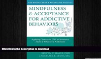 READ BOOK  Mindfulness and Acceptance for Addictive Behaviors: Applying Contextual CBT to