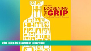 READ BOOK  Loosening the Grip: A Handbook of Alcohol Information FULL ONLINE