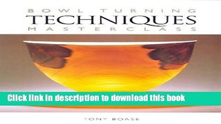 Read Bowl Turning Techniques Masterclass  Ebook Online