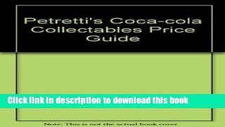 Read Petretti s Coca-Cola Collectibles Price Guide (Warman s Coca-Cola Collectibles: