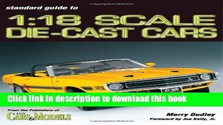 Read Standard Guide to 1: 18 Scale Die-Cast Cars  Ebook Free