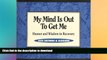 FAVORITE BOOK  My Mind Is Out to Get Me: Humor And Wisdom In Recovery FULL ONLINE