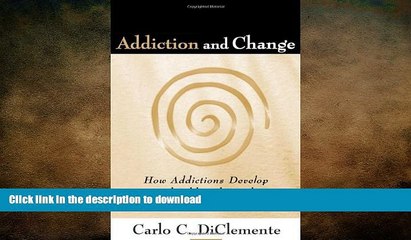 READ BOOK  Addiction and Change: How Addictions Develop and Addicted People Recover (Guilford