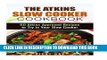 Collection Book The Atkins Slow Cooker Cookbook: 60 Atkins Approved Recipes to Try in Your Slow