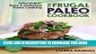 Collection Book The Frugal Paleo Cookbook: Affordable, Easy   Delicious Paleo Cooking