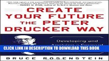 [PDF] Create Your Future the Peter Drucker Way: Developing and Applying a Forward-Focused Mindset