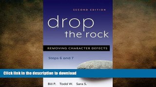 FAVORITE BOOK  Drop the Rock: Removing Character Defects - Steps Six and Seven FULL ONLINE