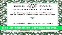 [PDF] The Rise and Fall of Managed Care: A comprehensive History of a Mass Medical Movement