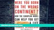 READ FREE FULL  Were You Born on the Wrong Continent?: How the European Model Can Help You Get a