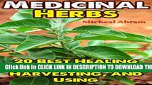 [PDF] Medicinal Herbs: 20 Best Healing Herbs to Growing, Harvesting, and Using: (Alternative