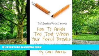 Big Deals  How to Finish the Test When Your Pencil Breaks: A Teacher Faces Layoff, Unemployment,