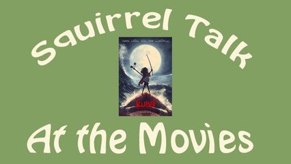 Squirrel Talk at the Movies - Kubo