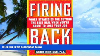Big Deals  Firing Back: Power Strategies for Cutting the Best Deal When You re About to Lose Your