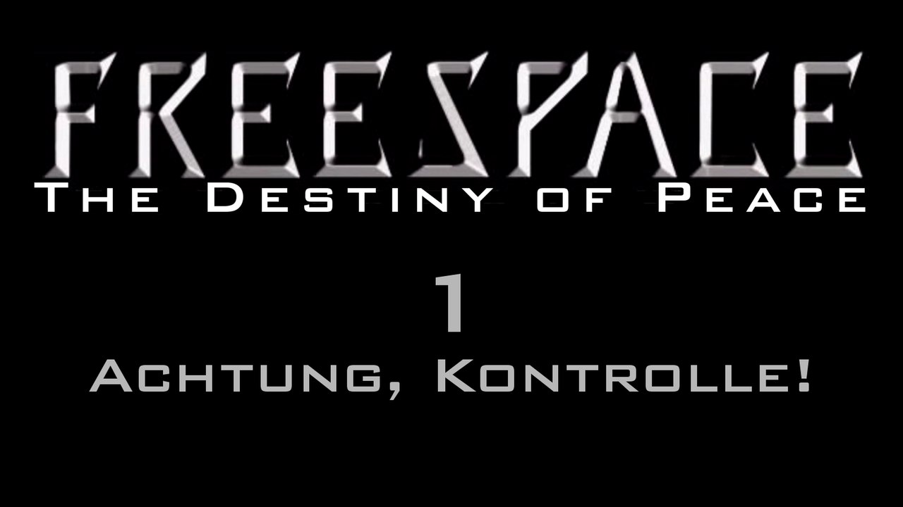 Let's Play FreeSpace: The Destiny of Peace - #1 - Achtung, Kontrolle!