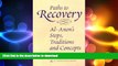 READ BOOK  Paths to Recovery: Al-Anon s Steps, Traditions, and Concepts by Al-Anon Family Group