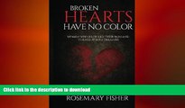READ  Broken Hearts Have No Color: Women Who Recycled Their Pain and Turned it Into Treasure  GET