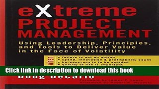 Read eXtreme Project Management: Using Leadership, Principles, and Tools to Deliver Value in the